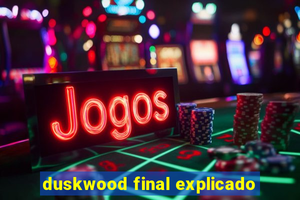 duskwood final explicado